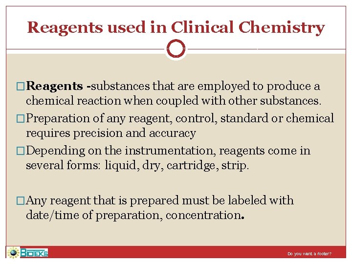 Reagents used in Clinical Chemistry �Reagents -substances that are employed to produce a chemical