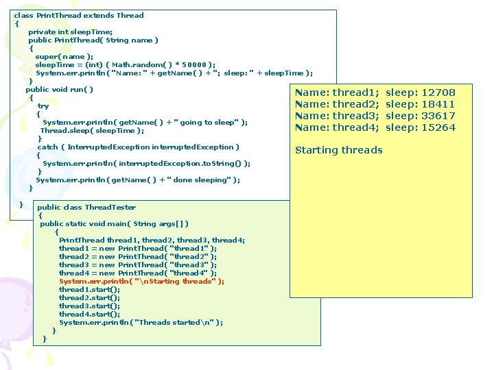 class Print. Thread extends Thread { private int sleep. Time; public Print. Thread( String