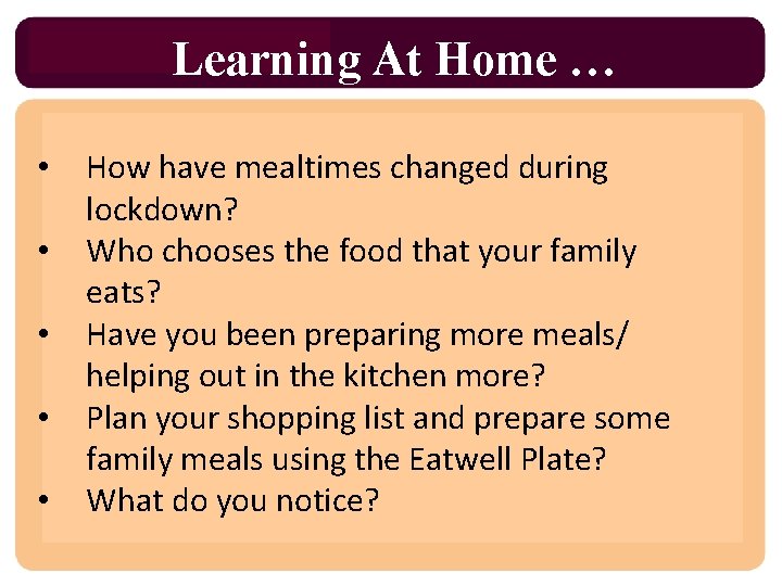Learning At Home … • • • How have mealtimes changed during lockdown? Who