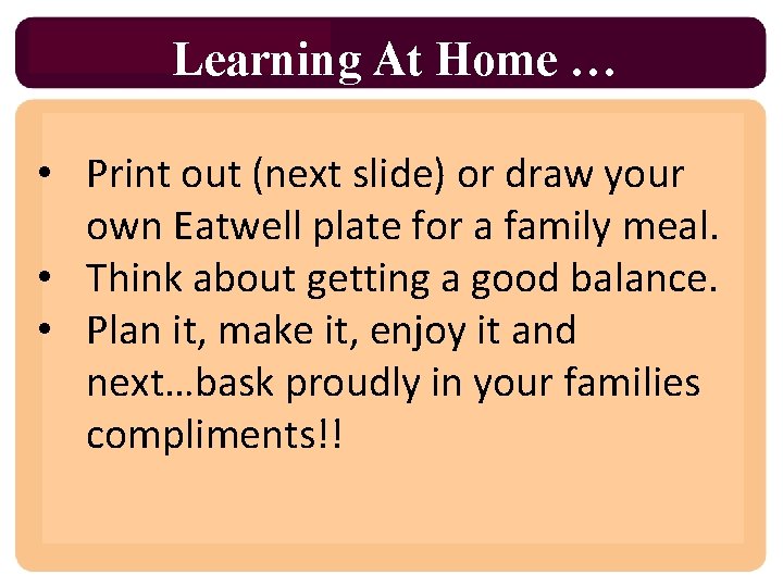 Learning At Home … • Print out (next slide) or draw your own Eatwell