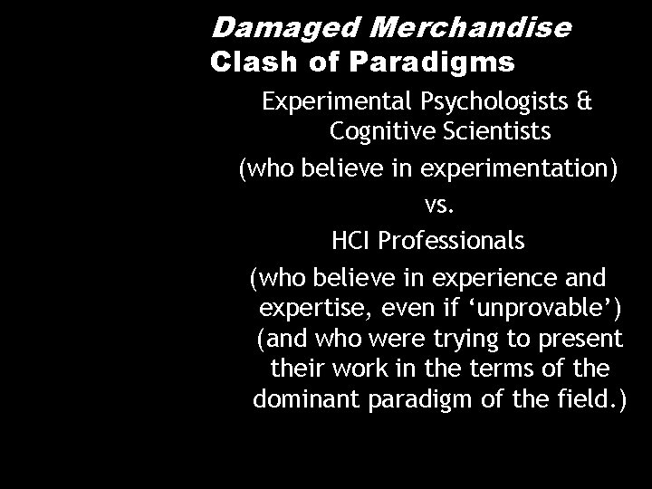 Damaged Merchandise Clash of Paradigms Experimental Psychologists & Cognitive Scientists (who believe in experimentation)