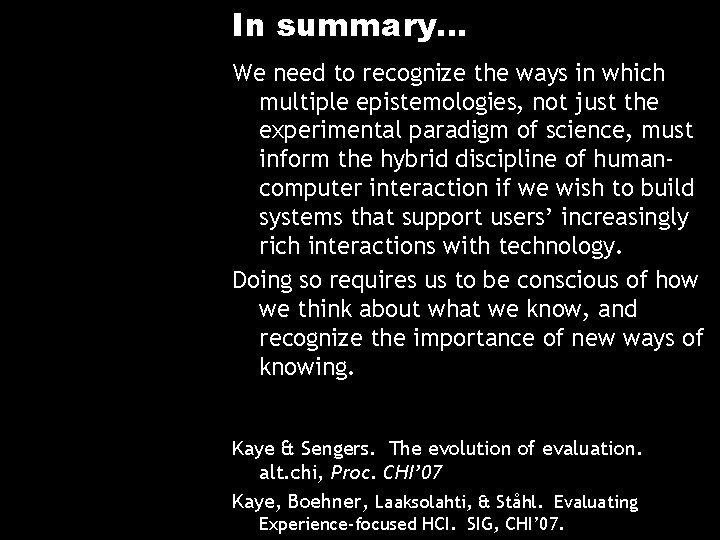 In summary… We need to recognize the ways in which multiple epistemologies, not just