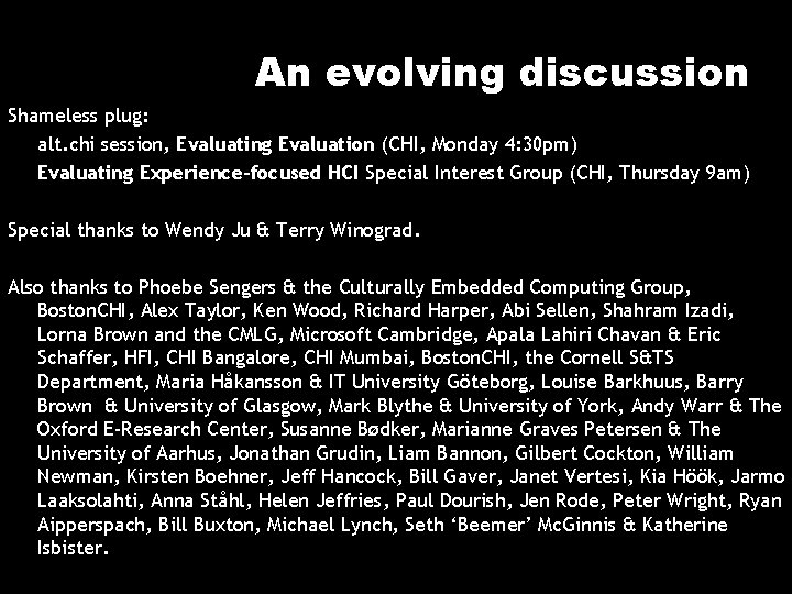 An evolving discussion Shameless plug: alt. chi session, Evaluating Evaluation (CHI, Monday 4: 30