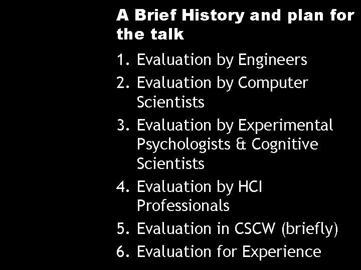 A Brief History and plan for the talk 1. Evaluation by Engineers 2. Evaluation