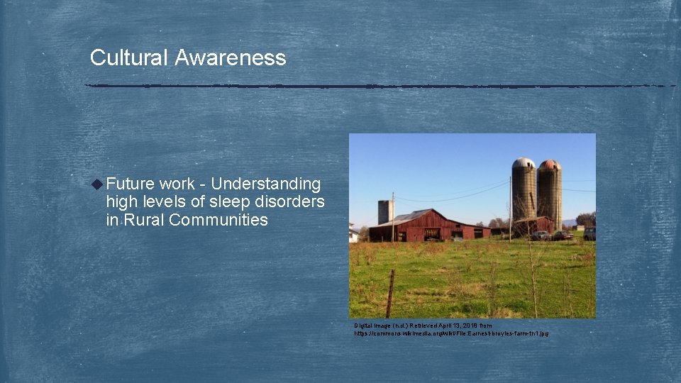 Cultural Awareness u Future work - Understanding high levels of sleep disorders in Rural