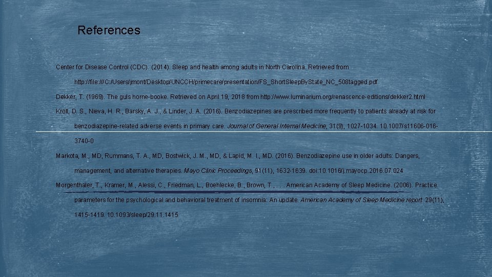 References Center for Disease Control (CDC). (2014). Sleep and health among adults in North