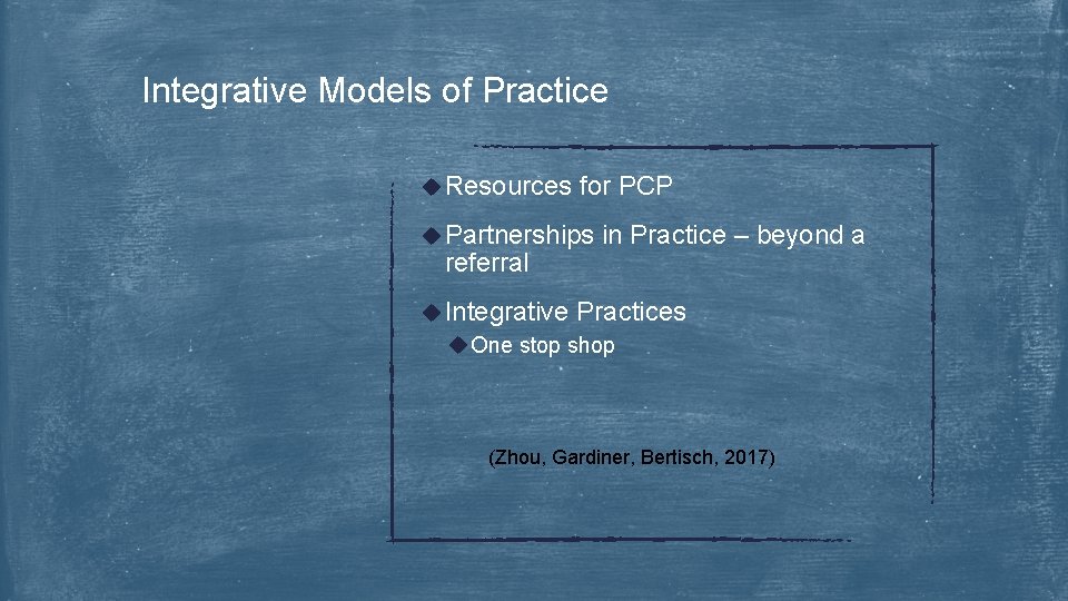 Integrative Models of Practice u Resources for PCP u Partnerships in Practice – beyond