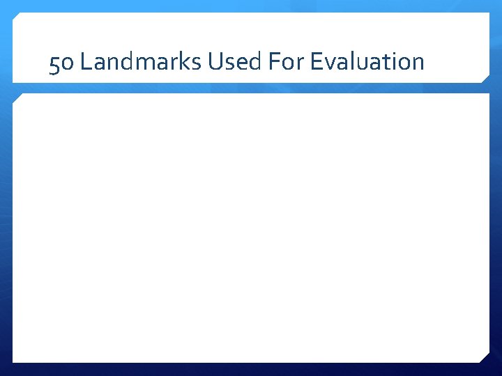 50 Landmarks Used For Evaluation 