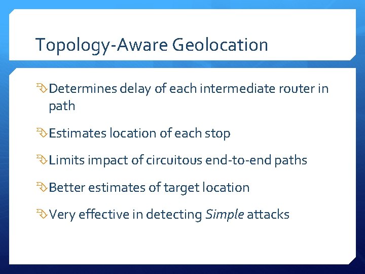 Topology-Aware Geolocation Determines delay of each intermediate router in path Estimates location of each
