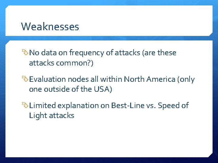Weaknesses No data on frequency of attacks (are these attacks common? ) Evaluation nodes