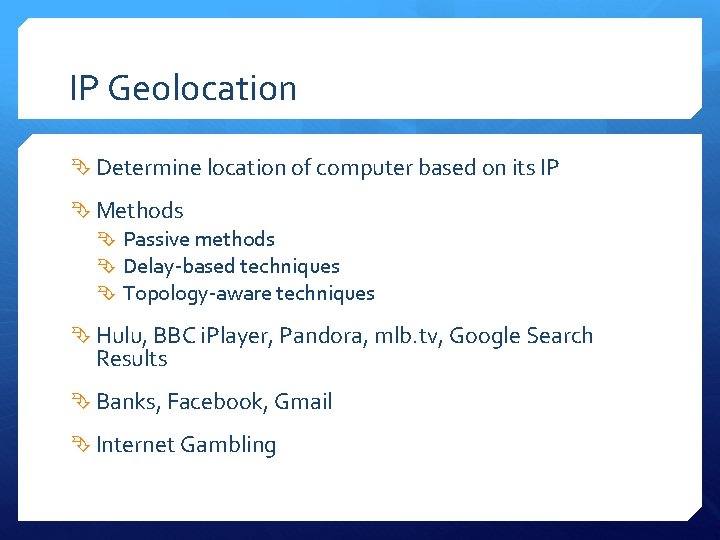 IP Geolocation Determine location of computer based on its IP Methods Passive methods Delay-based