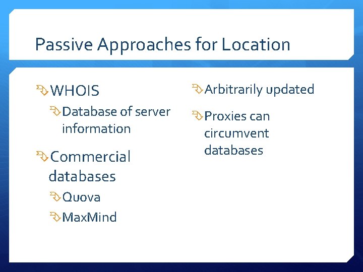 Passive Approaches for Location WHOIS Database of server information Commercial databases Quova Max. Mind