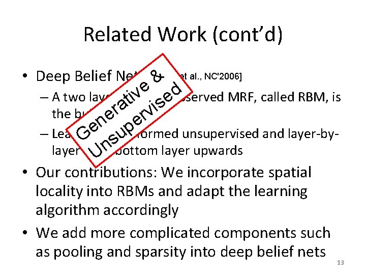 Related Work (cont’d) • Deep Belief Net [Hinton & et al. , NC'2006] e