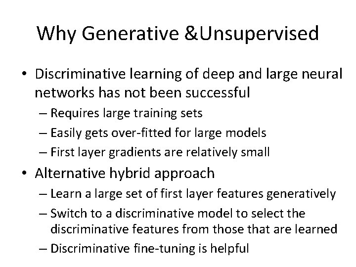 Why Generative &Unsupervised • Discriminative learning of deep and large neural networks has not