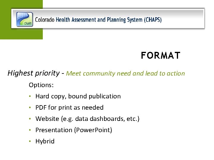 FORMAT Highest priority - Meet community need and lead to action Options: • Hard