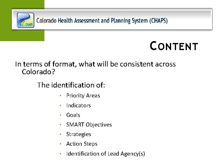 15 C ONTENT In terms of format, what will be consistent across Colorado? The