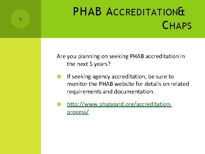 PHAB A CCREDITATION& C HAPS 6 Are you planning on seeking PHAB accreditation in