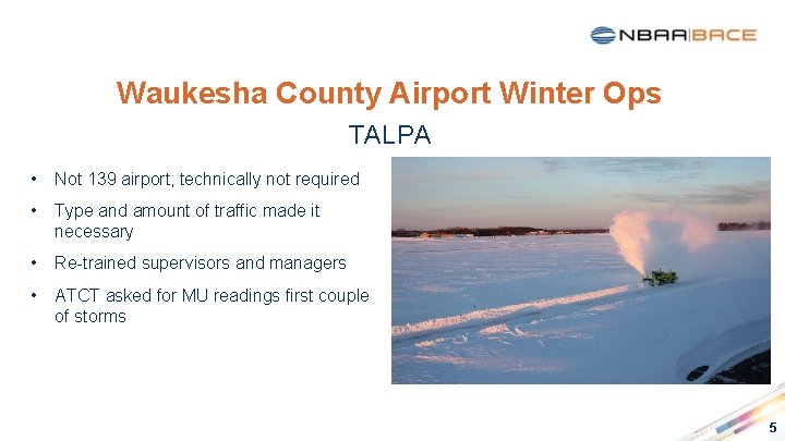 Waukesha County Airport Winter Ops TALPA • Not 139 airport, technically not required •