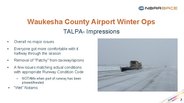 Waukesha County Airport Winter Ops TALPA- Impressions • Overall no major issues • Everyone