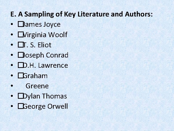 E. A Sampling of Key Literature and Authors: • �James Joyce • �Virginia Woolf