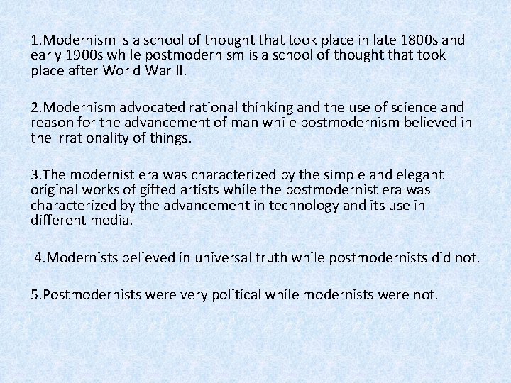 1. Modernism is a school of thought that took place in late 1800 s