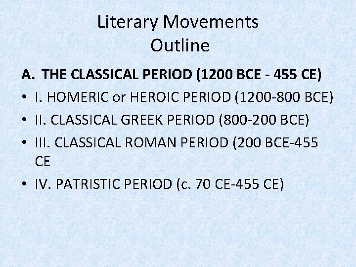 Literary Movements Outline A. THE CLASSICAL PERIOD (1200 BCE - 455 CE) • I.