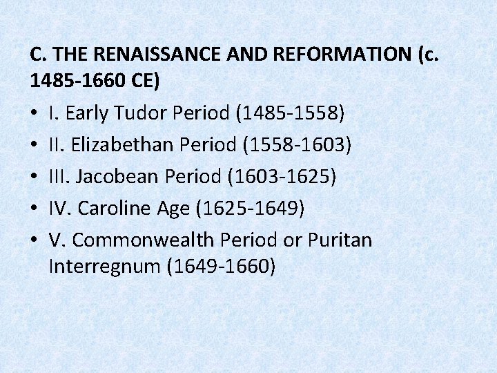 C. THE RENAISSANCE AND REFORMATION (c. 1485 -1660 CE) • I. Early Tudor Period