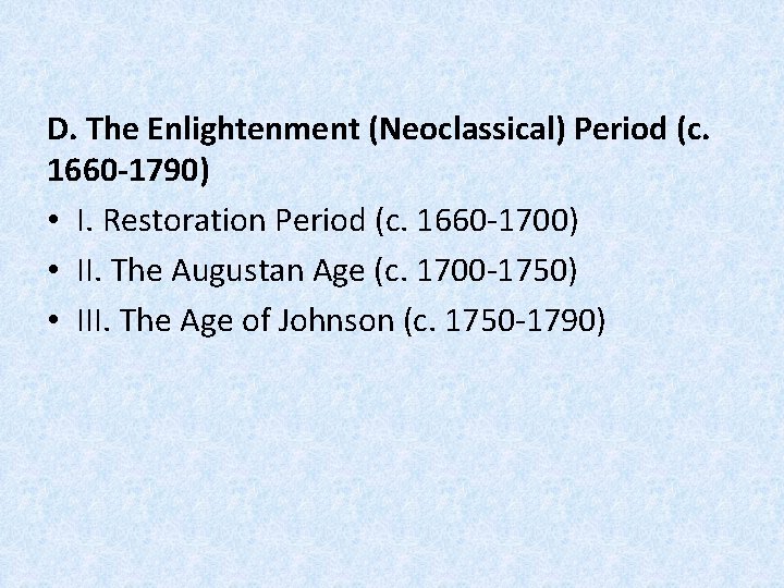 D. The Enlightenment (Neoclassical) Period (c. 1660 -1790) • I. Restoration Period (c. 1660