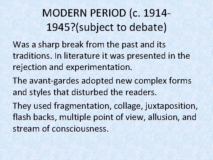 MODERN PERIOD (c. 19141945? (subject to debate) Was a sharp break from the past