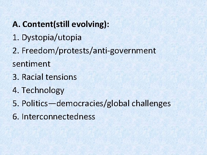 A. Content(still evolving): 1. Dystopia/utopia 2. Freedom/protests/anti-government sentiment 3. Racial tensions 4. Technology 5.