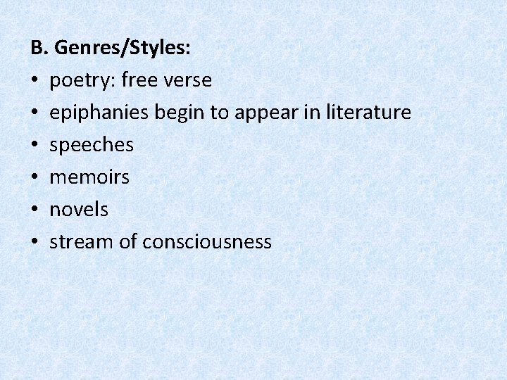 B. Genres/Styles: • poetry: free verse • epiphanies begin to appear in literature •