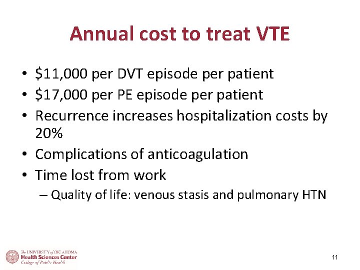 Annual cost to treat VTE • $11, 000 per DVT episode per patient •