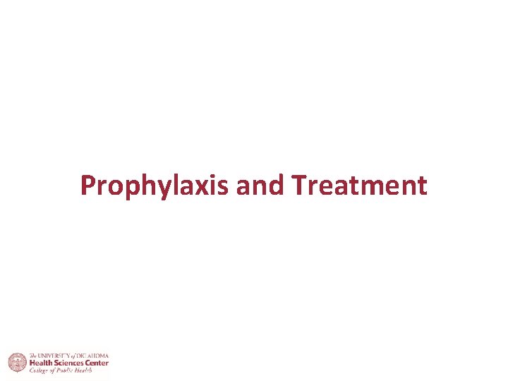 Prophylaxis and Treatment 