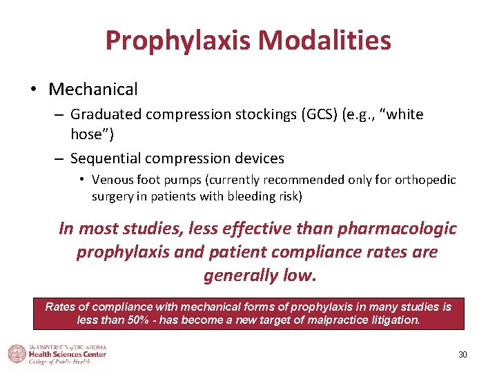 Prophylaxis Modalities • Mechanical – Graduated compression stockings (GCS) (e. g. , “white hose”)