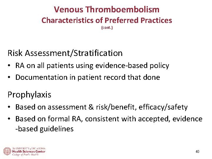 Venous Thromboembolism Characteristics of Preferred Practices (cont. ) Risk Assessment/Stratification • RA on all