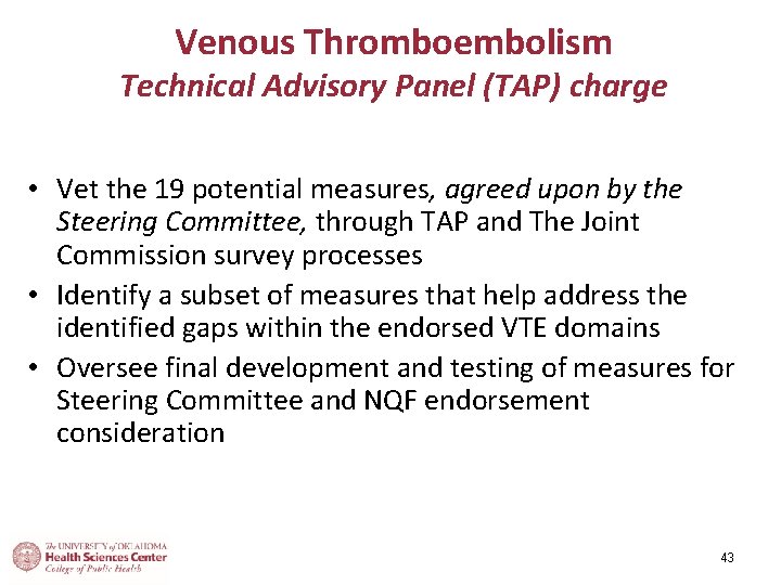 Venous Thromboembolism Technical Advisory Panel (TAP) charge • Vet the 19 potential measures, agreed