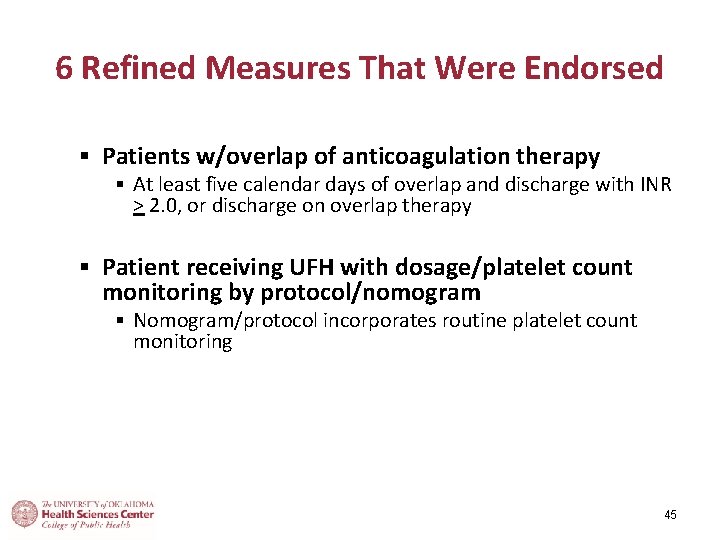 6 Refined Measures That Were Endorsed § Patients w/overlap of anticoagulation therapy § At