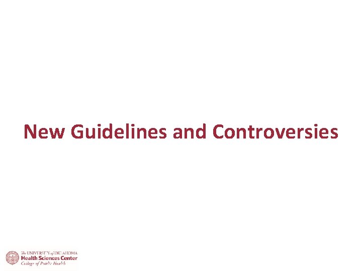 New Guidelines and Controversies 