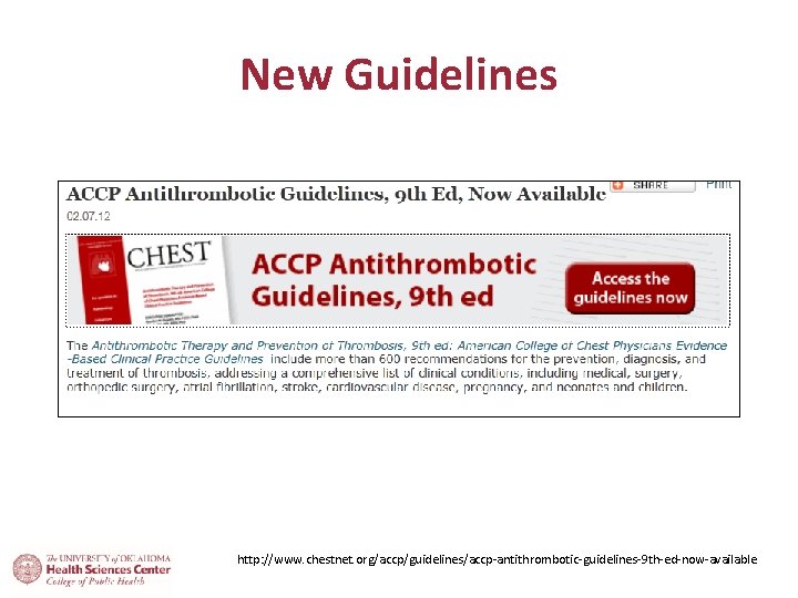 New Guidelines http: //www. chestnet. org/accp/guidelines/accp-antithrombotic-guidelines-9 th-ed-now-available 