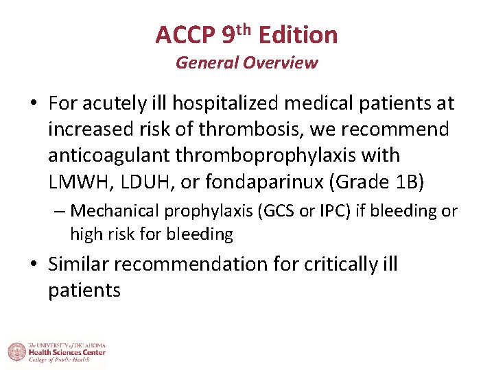 ACCP 9 th Edition General Overview • For acutely ill hospitalized medical patients at