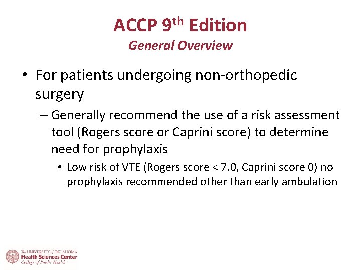 ACCP 9 th Edition General Overview • For patients undergoing non-orthopedic surgery – Generally