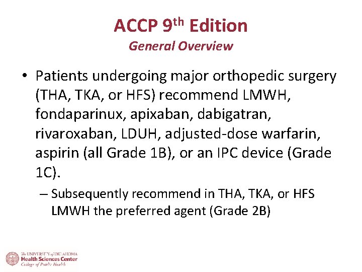 ACCP 9 th Edition General Overview • Patients undergoing major orthopedic surgery (THA, TKA,