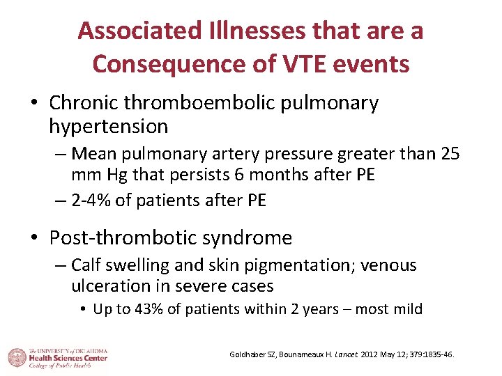 Associated Illnesses that are a Consequence of VTE events • Chronic thromboembolic pulmonary hypertension