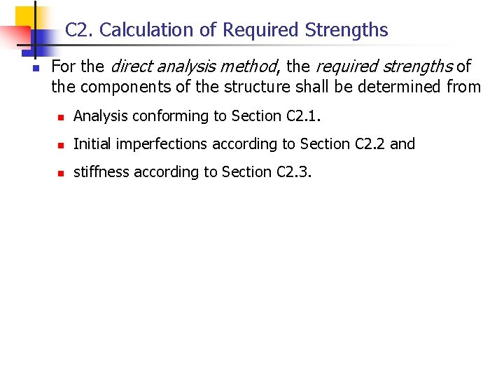 C 2. Calculation of Required Strengths n For the direct analysis method, the required