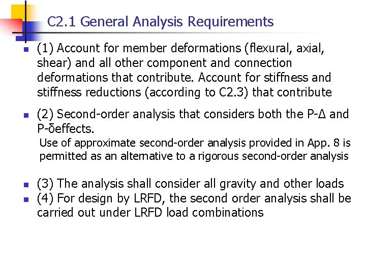 C 2. 1 General Analysis Requirements n n (1) Account for member deformations (flexural,