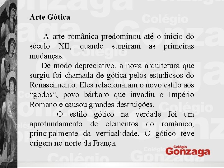 Arte Gótica A arte românica predominou até o início do século XII, quando surgiram