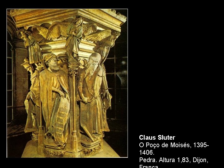 Claus Sluter O Poço de Moisés, 13951406. Pedra. Altura 1, 83, Dijon, 