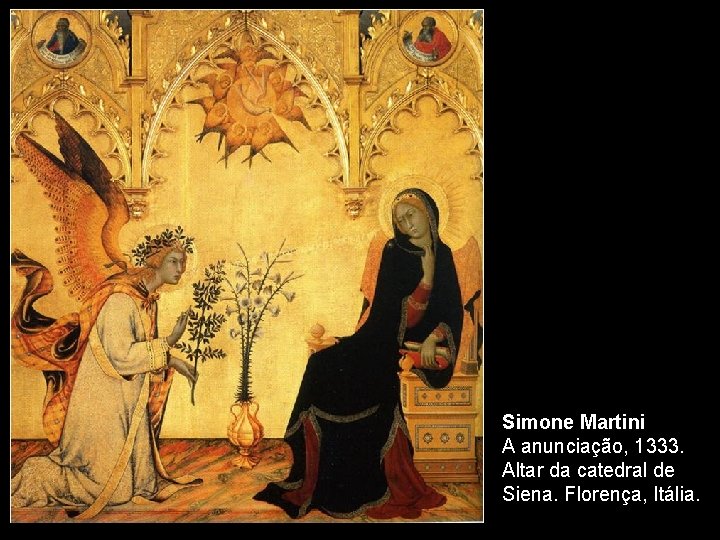 Simone Martini A anunciação, 1333. Altar da catedral de Siena. Florença, Itália. 