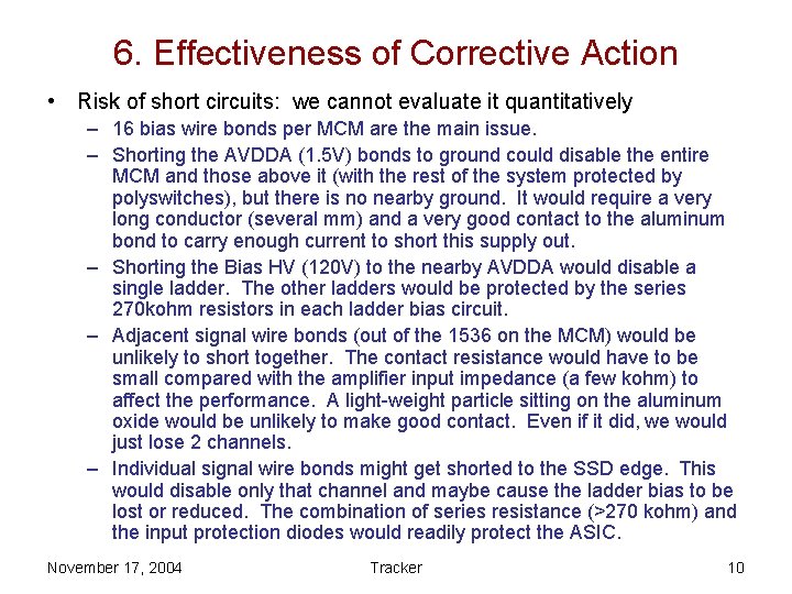 6. Effectiveness of Corrective Action • Risk of short circuits: we cannot evaluate it