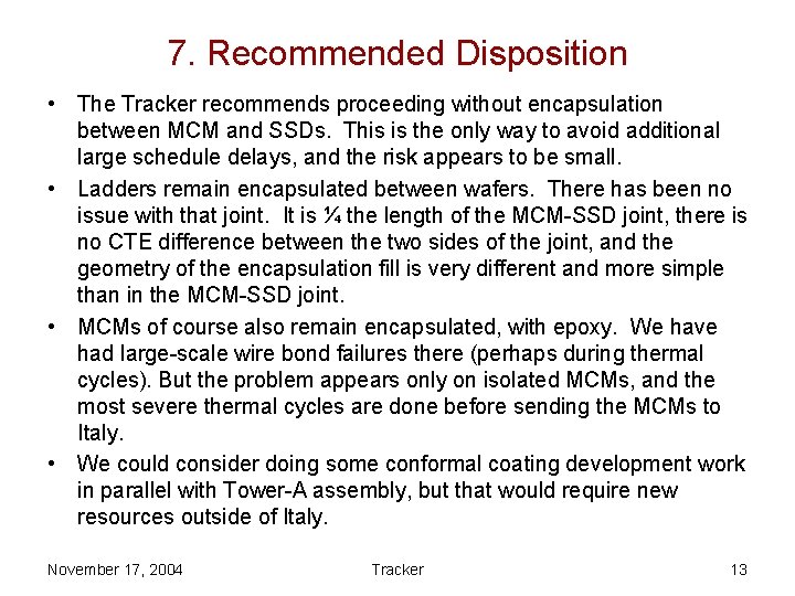 7. Recommended Disposition • The Tracker recommends proceeding without encapsulation between MCM and SSDs.